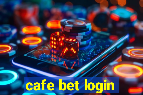 cafe bet login